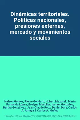 Couverture du produit · Dinámicas territoriales. Políticas nacionales, presiones externas, mercado y movimientos sociales