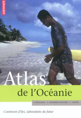 Couverture du produit · Atlas de l'Océanie : Continent d'îles, laboratoire du futur