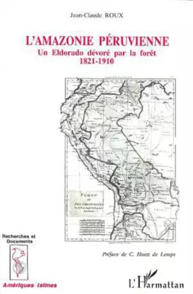 Couverture du produit · L'Amazonie péruvienne: Un Eldorado dévoré parla forêt 1821-1910