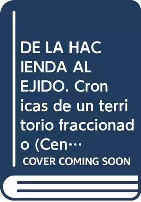 Couverture du produit · Crónicas de un territorio fraccionado: De la hacienda al ejido (Centro de Veracruz) (Spanish Edition)