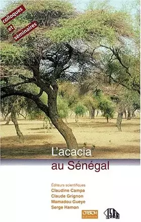 Couverture du produit · L'Acacia Au Senegal. Actes De La Reunio Thematique Sur L'Acacia Au Senegal, 3-5 Decembre 1996 A Dakar (Senegal)