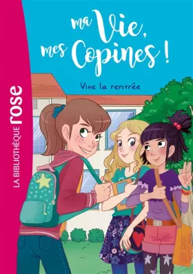 Couverture du produit · Ma vie, Mes copines 01 - Vive la rentrée !