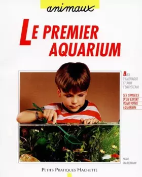 Couverture du produit · Le premier aquarium. Comment choisir, aménager et entretenir un aquarium