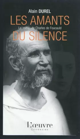 Couverture du produit · Les amants du silence : Le roman de Charles de Foucauld