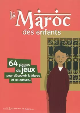 Couverture du produit · Le Maroc des enfants : 64 pages de jeux pour découvrir le Maroc et sa culture...