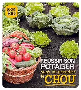 Couverture du produit · Réussir son potager sans se prendre le chou
