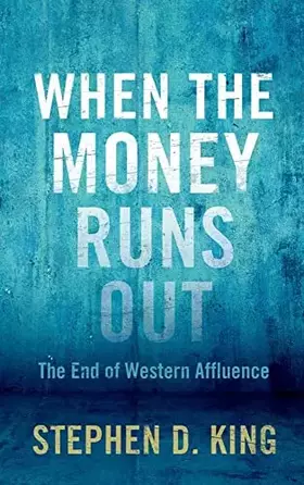 Couverture du produit · When the Money Runs Out: The End of Western Affluence