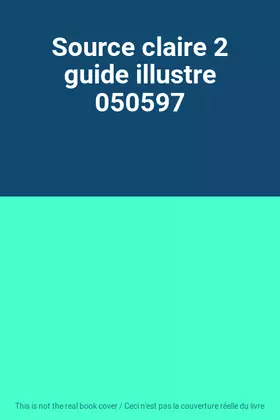 Couverture du produit · Source claire 2 guide illustre 050597