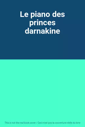 Couverture du produit · Le piano des princes darnakine