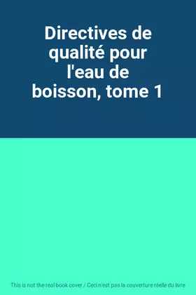 Couverture du produit · Directives de qualité pour l'eau de boisson, tome 1