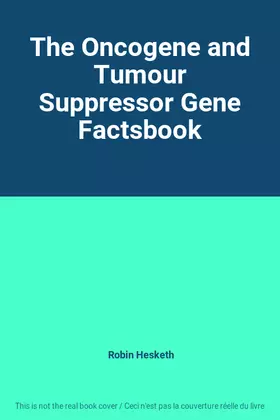 Couverture du produit · The Oncogene and Tumour Suppressor Gene Factsbook