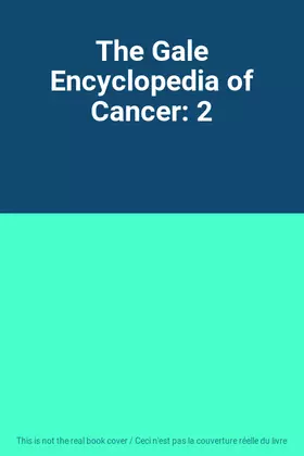 Couverture du produit · The Gale Encyclopedia of Cancer: 2