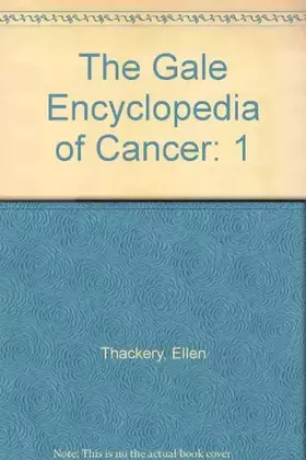 Couverture du produit · The Gale Encyclopedia of Cancer: 1