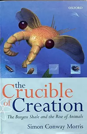 Couverture du produit · The Crucible of Creation: The Burgess Shale and the Rise of Animals