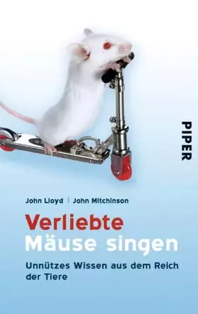 Couverture du produit · Verliebte Mäuse singen: Unnützes Wissen aus dem Reich der Tiere (Piper Taschenbuch, Band 25860)