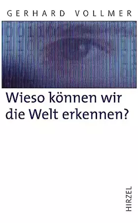 Couverture du produit · Wieso können wir die Welt erkennen?: Neue Beiträge zur Wissenschaftstheorie (Hirzel Klassiker (weiße Reihe))