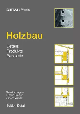 Couverture du produit · Holzbau: Details, Produkte, Beispiele: Details. Produkte. Produkte (DETAIL Praxis)