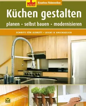 Couverture du produit · Küchen gestalten: Planen, selbst bauen, modernisieren (Selbst ist der Mann)