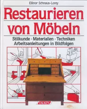 Couverture du produit · Restaurieren von Möbeln : Stilkunde, Materialien, Techniken, Arbeitsanleitungen in Bildfolgen