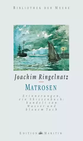 Couverture du produit · Matrosen: Erinnerungen, ein Skizzenbuch: handelt von Wasser und blauem Tuch (Bibliothek der Meere)