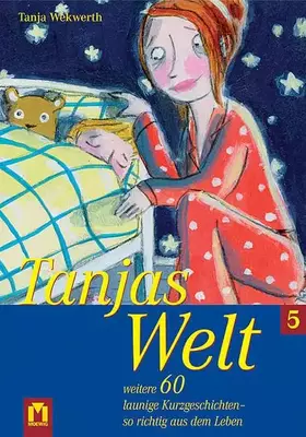 Couverture du produit · Tanjas Welt 5: Weitere 60 Kurzgeschichten - so richtig aus dem Leben