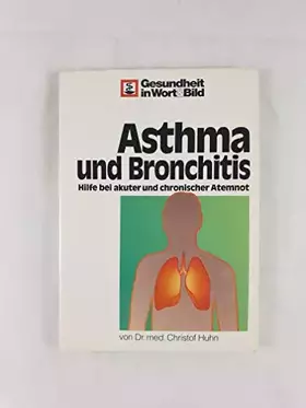 Couverture du produit · Asthma und Bronchitis: Hilfe bei akuter und chronischer Atemnot