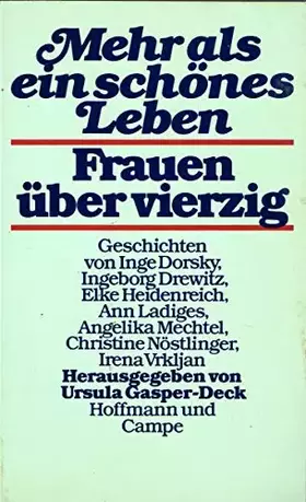 Couverture du produit · Mehr als ein schönes Leben - Frauen über vierzig: Geschichten v. Inge Dorsky, Ingeborg Drewitz, Elke Heidenreich u. a.