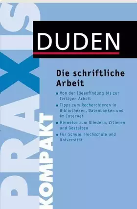 Couverture du produit · Duden Praxis kompakt - Die schriftliche Arbeit: Von der Ideenfindung bis zur fertigen Arbeit. Tipps zum Recherchieren in Biblio