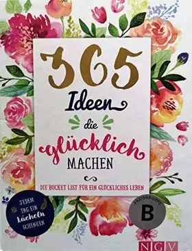 Couverture du produit · 365 Ideen, die glücklich machen - die Bucket List für ein glückliches Leben