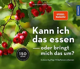 Couverture du produit · Kann ich das essen oder bringt mich das um?: Essbare und giftige Wildpflanzen erkennen