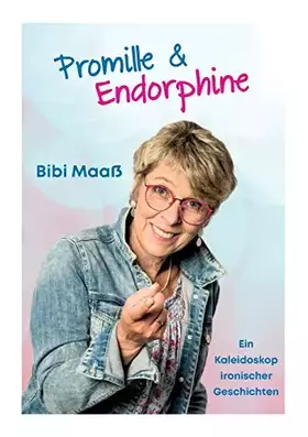 Couverture du produit · Promille und Endorphine: Ein Kaleidoskop ironischer Geschichten im Jahres-Rhythmus