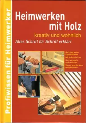 Couverture du produit · Heimwerken mit Holz - kreativ und wohnlich - Alles Schritt für Schritt erklärt