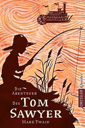 Couverture du produit · Die Abenteuer des Tom Sawyer: Abenteuerlicher Kinderbuch-Klassiker ab 10 Jahren (Tom Sawyer und Huckleberry Finn, Band 1)