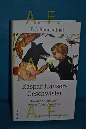 Couverture du produit · Kaspar Hausers Geschwister. Auf der Suche nach dem wilden Menschen