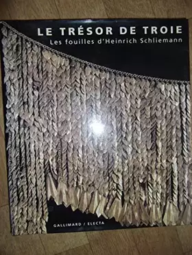 Couverture du produit · LE TRESOR DE TROIE les fouilles d'HEINRICH SCHLIEMANN traduit du russe par Anne Klimov avec la collaboration scientifique de Ve