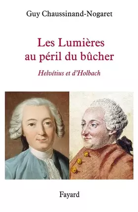 Couverture du produit · LES LUMIERES AU PERIL DU BUCHER: Helvétius et d'Holbach