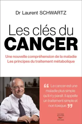 Couverture du produit · Les clés du cancer - Une nouvelle compréhension de la maladie Les principes du traitement métaboli