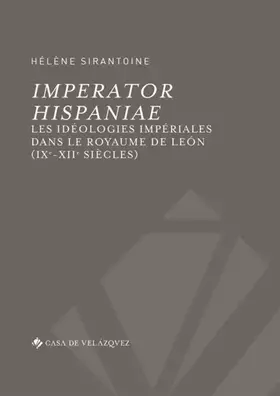 Couverture du produit · Imperator Hispaniae: Les idéologies impériales dans le royaume de León (IXe-XIIe siècles): 58 (Bibliothèque de la Casa de Veláz