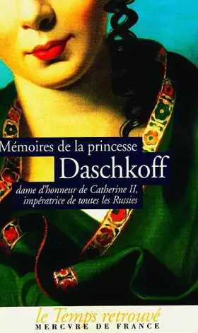 Couverture du produit · Mémoires de la princesse Daschkoff, dame d'honneur de Catherine II, impératrice de toutes les Russies