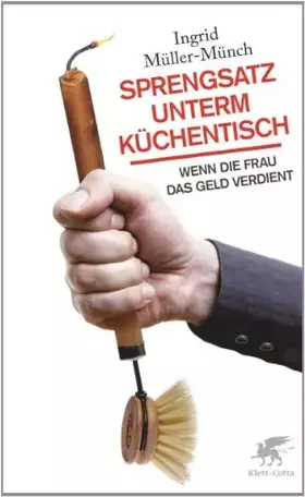 Couverture du produit · Sprengsatz unterm Küchentisch: Wenn die Frau das Geld verdient