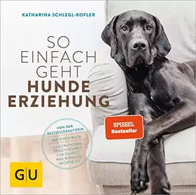 Couverture du produit · So einfach geht Hundeerziehung: Von der Bestseller-Autorin – Auf einen Blick: Illustrationen zeigen Schritt für Schritt, was wi