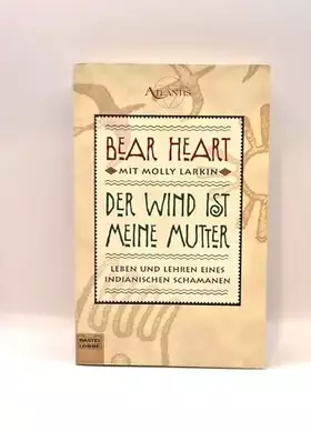Couverture du produit · Der Wind ist meine Mutter: Leben und Lehren eines indianischen Schamanen (Esoterik /Atlantis. Bastei Lübbe Taschenbücher)