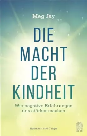 Couverture du produit · Die Macht der Kindheit: Wie negative Erfahrungen uns stärker machen
