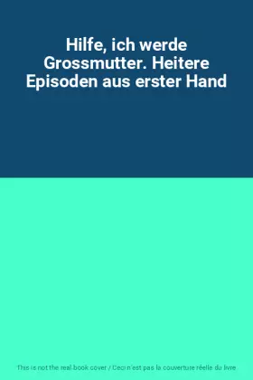 Couverture du produit · Hilfe, ich werde Grossmutter. Heitere Episoden aus erster Hand