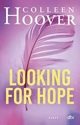 Couverture du produit · Looking for Hope: Roman | Die deutsche Ausgabe von ›Losing Hope‹ (Sky & Dean-Reihe, Band 2)