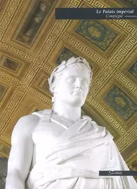 Couverture du produit · Le palais impérial de Compiègne