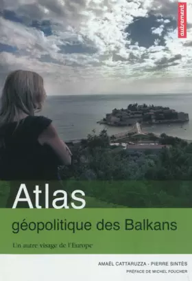 Couverture du produit · Atlas géopolitique des Balkans : Un autre visage de l'Europe