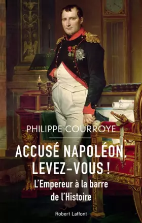 Couverture du produit · Accusé Napoléon, levez-vous !