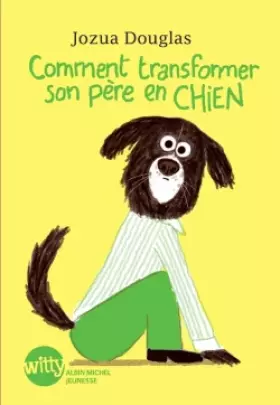 Couverture du produit · Comment transformer son père en chien