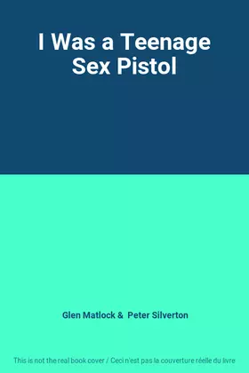 Couverture du produit · I Was a Teenage Sex Pistol